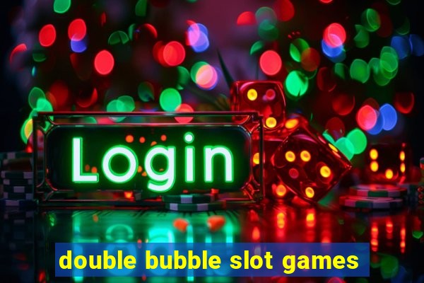 double bubble slot games