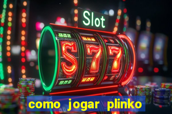 como jogar plinko no celular