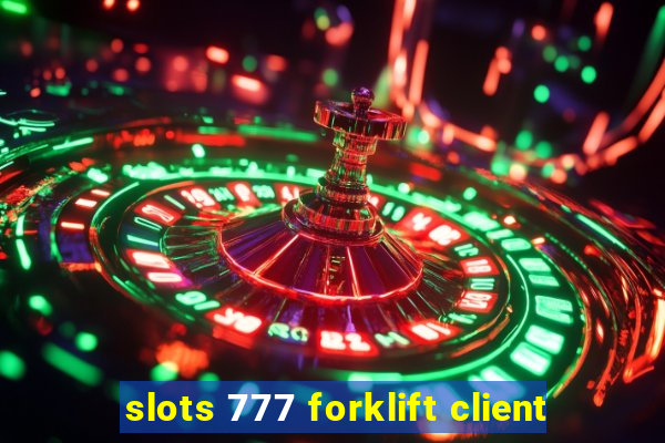 slots 777 forklift client