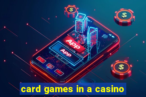 card games in a casino