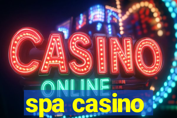 spa casino