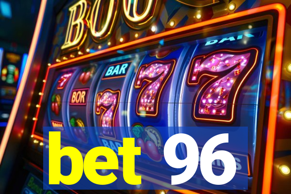 bet 96