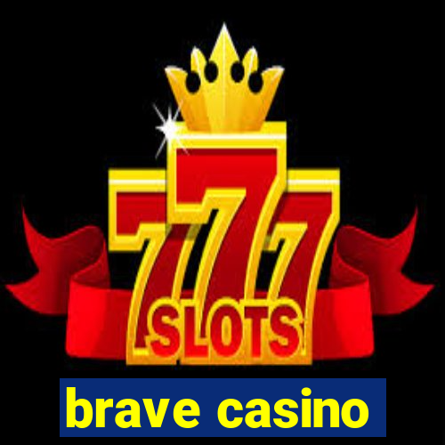 brave casino