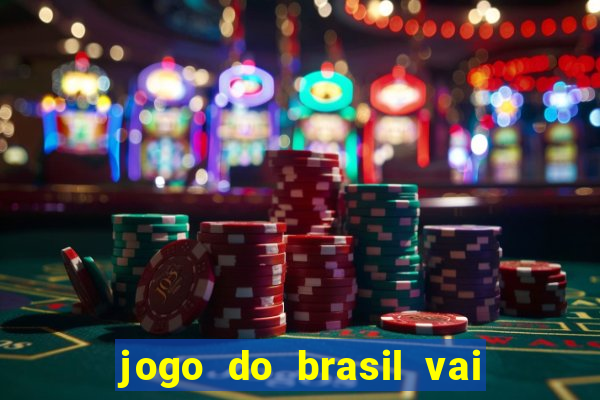 jogo do brasil vai passar onde