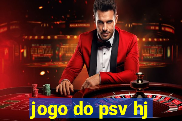 jogo do psv hj