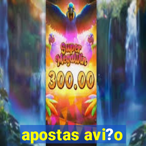 apostas avi?o