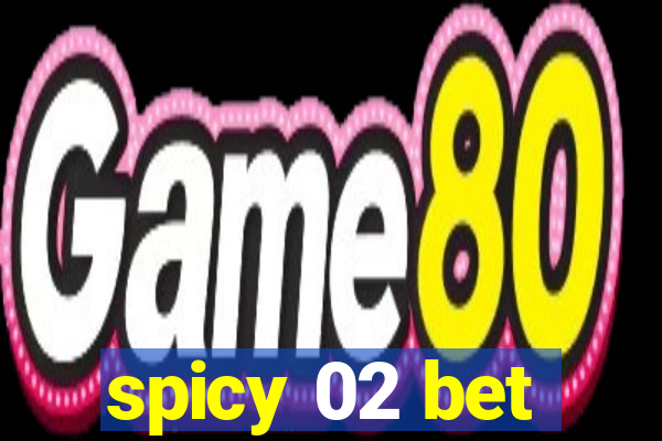 spicy 02 bet