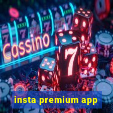 insta premium app