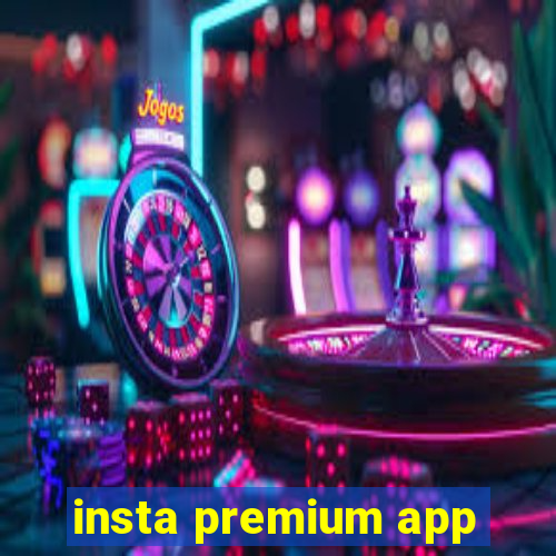 insta premium app