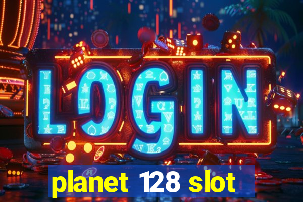 planet 128 slot