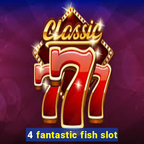 4 fantastic fish slot