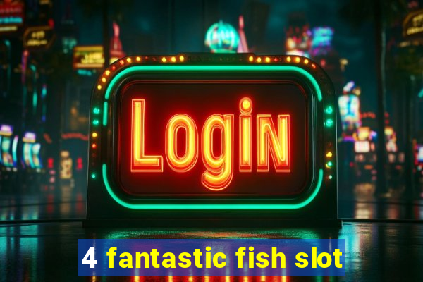 4 fantastic fish slot