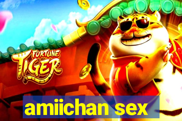 amiichan sex