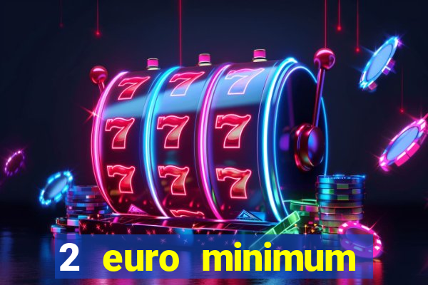 2 euro minimum deposit casinos ireland