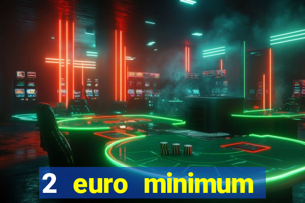 2 euro minimum deposit casinos ireland