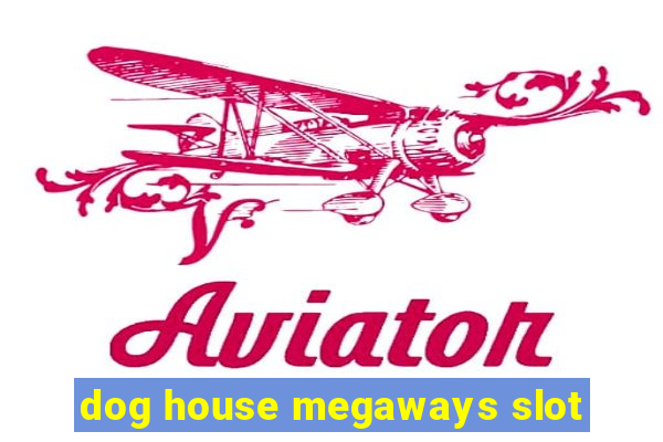 dog house megaways slot