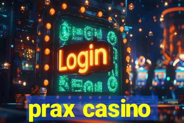 prax casino