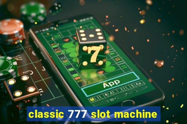 classic 777 slot machine