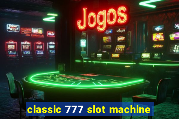 classic 777 slot machine