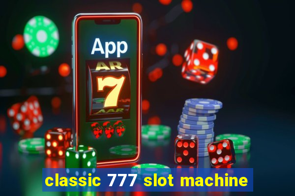 classic 777 slot machine