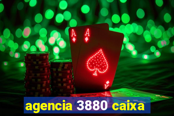 agencia 3880 caixa