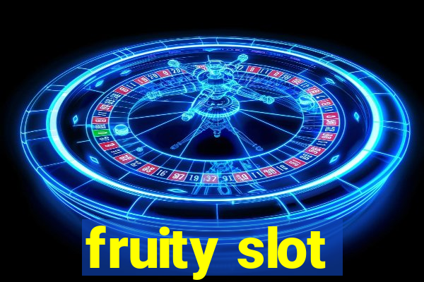 fruity slot