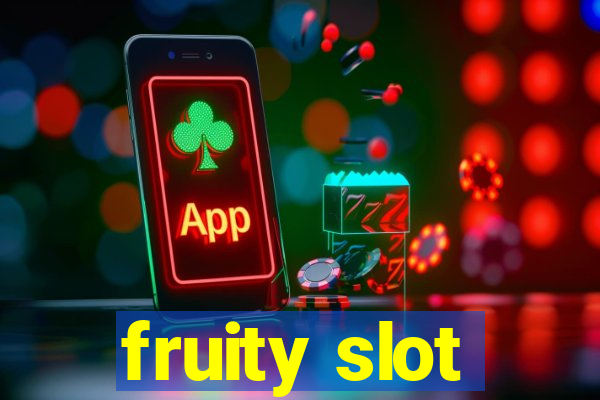 fruity slot