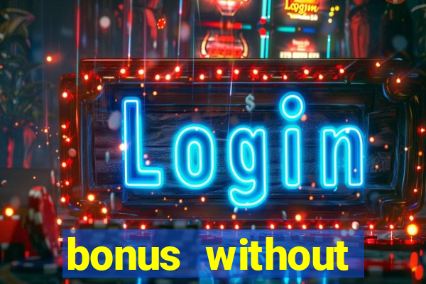 bonus without deposit bet