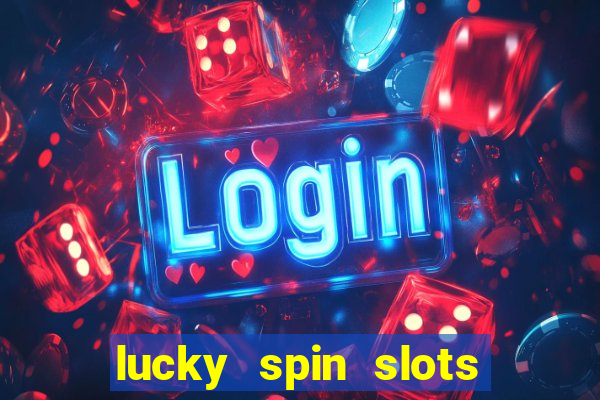 lucky spin slots win jackpot