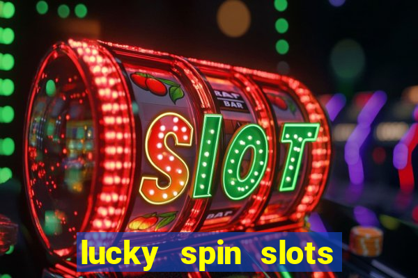 lucky spin slots win jackpot