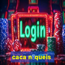 caca n铆queis