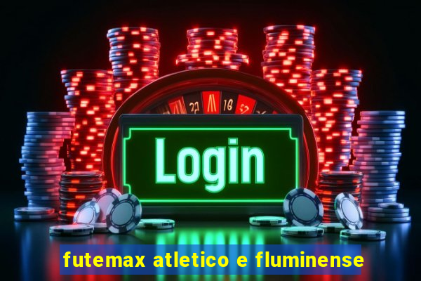 futemax atletico e fluminense