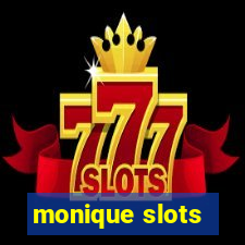 monique slots