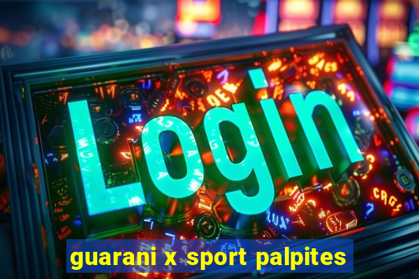 guarani x sport palpites