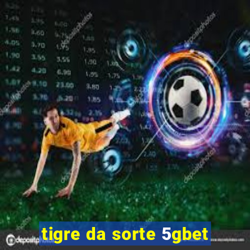 tigre da sorte 5gbet