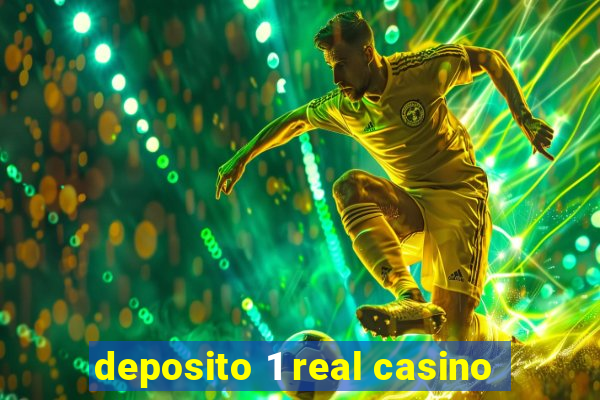 deposito 1 real casino