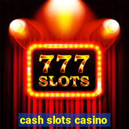 cash slots casino