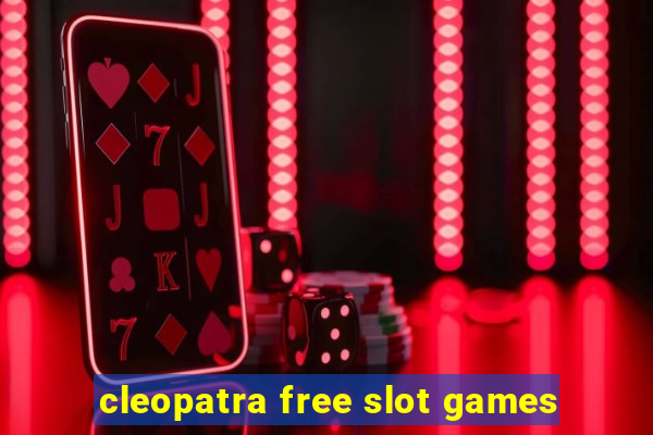 cleopatra free slot games