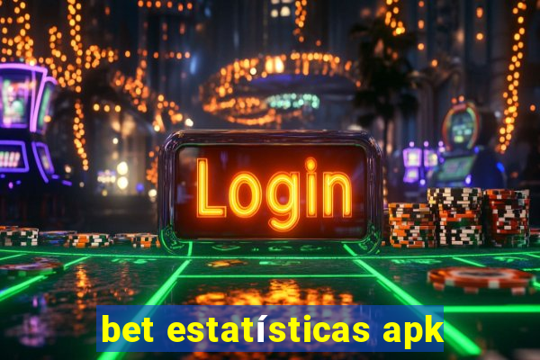 bet estatísticas apk