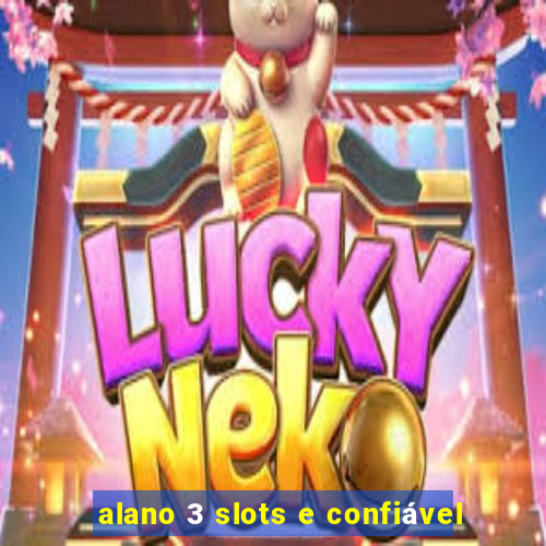 alano 3 slots e confiável