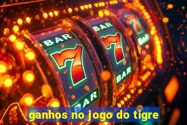 ganhos no jogo do tigre