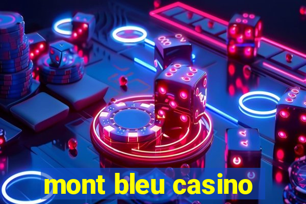 mont bleu casino