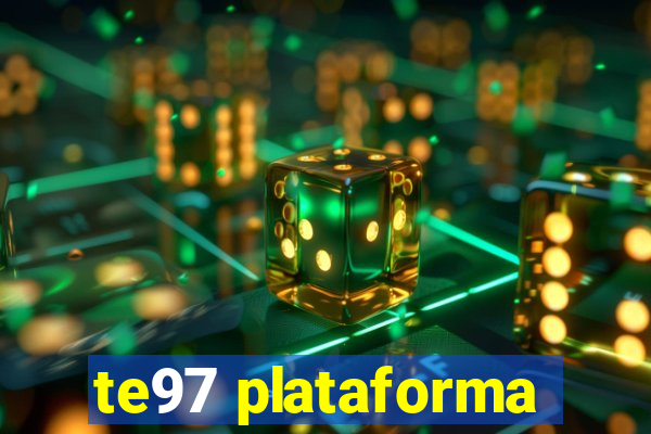 te97 plataforma