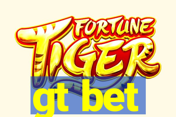 gt bet