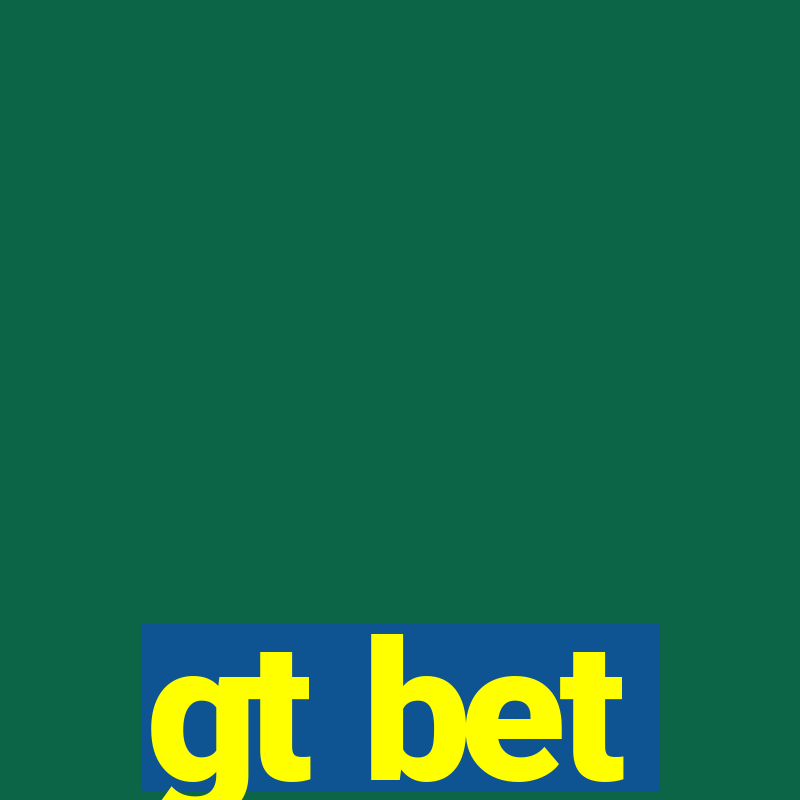 gt bet