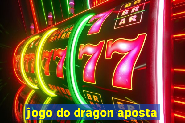 jogo do dragon aposta