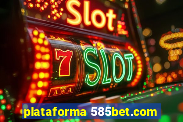 plataforma 585bet.com