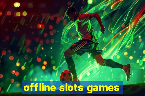 offline slots games