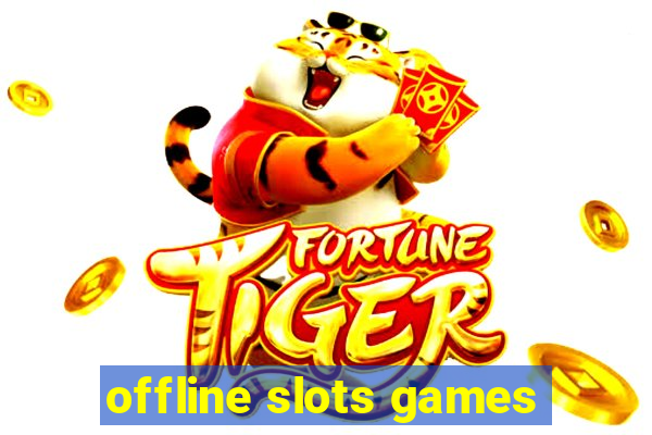 offline slots games