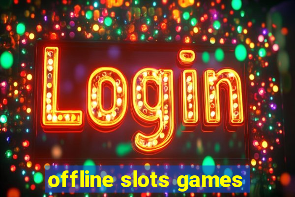 offline slots games